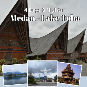 4D3N Medan - Lake Toba - Brastagi