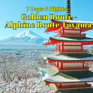 7D6N Golden Route and Alpine Route Toyama