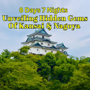 8D7N Hidden Gems Of Kansai & Nagoya