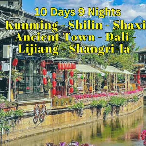 10D11N Kunming – Shilin – Shaxi Ancient Town – Dali – Lijiang – Shangri-La