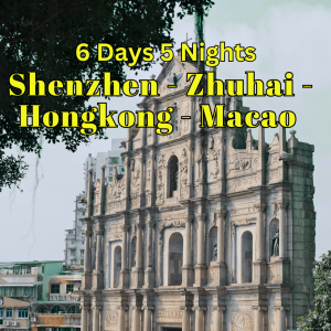 6D5N Shenzhen – Zhuhai – Hongkong – Macao Tour