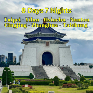 8D7N Taipei – Yilan – Hsinchu – Natau Cingjing – Zhanghua – Taichung