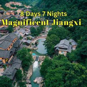 8D7N Magnifient Jiangxi
