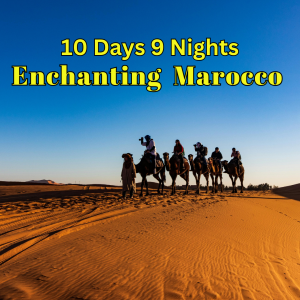 10 DAYS 9 NIGHTS ENCHANTING MAROCCO