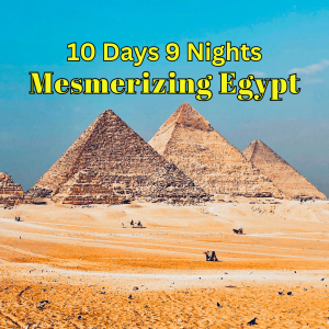 10 DAYS 9 NIGHTS MESMERIZING EGYPT