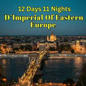 12D11N D’IMPERIAL OF EASTERN EUROPE