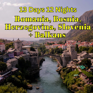13D12N ROMANIA, BOSNIA, HERZEGOVINA, SLOVENIA & BALKANS